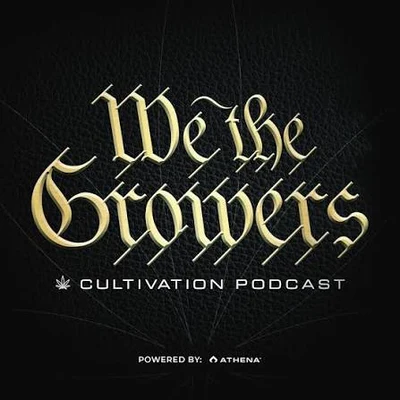We the Growers — Cultivation Podcast, powered by Athena